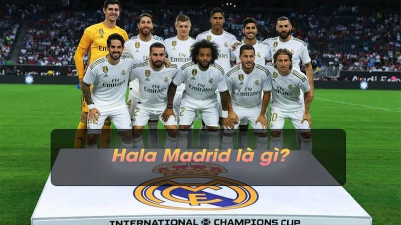 Nguồn gốc của Hala Madrid